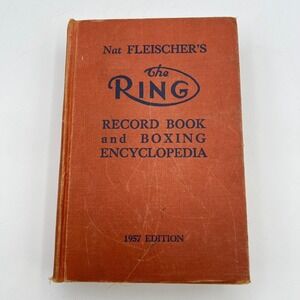 Nat Fleischers The‎ Ring Record Book and Boxing Encyclopedia 1957 Edition